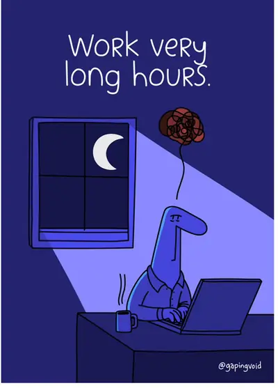 Work very long hours